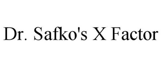 DR. SAFKO'S X FACTOR