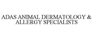 ADAS ANIMAL DERMATOLOGY & ALLERGY SPECIALISTS