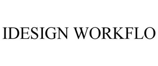 IDESIGN WORKFLO