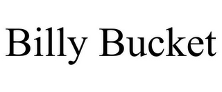 BILLY BUCKET