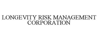 LONGEVITY RISK MANAGEMENT CORPORATION