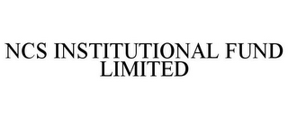 NCS INSTITUTIONAL FUND LIMITED