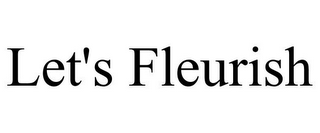 LET'S FLEURISH