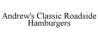 ANDREW'S CLASSIC ROADSIDE HAMBURGERS