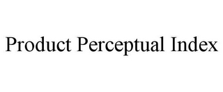 PRODUCT PERCEPTUAL INDEX