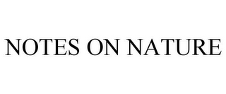 NOTES ON NATURE
