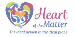 HEART OF THE MATTER THE IDEAL PERSON INTHE IDEAL PLACE