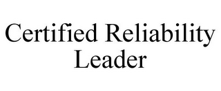 CERTIFIED RELIABILITY LEADER