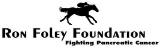 RON FOLEY FOUNDATION FIGHTING PANCREATIC CANCER