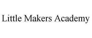 LITTLE MAKERS ACADEMY