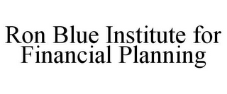 RON BLUE INSTITUTE FOR FINANCIAL PLANNING