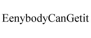 EENYBODYCANGETIT