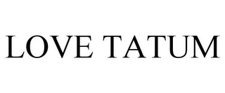LOVE TATUM