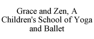 GRACE AND ZEN, A CHILDREN'S SCHOOL OF YOGA AND BALLET