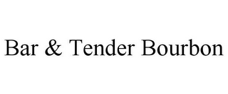 BAR & TENDER BOURBON