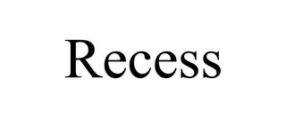 RECESS