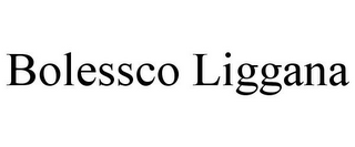 BOLESSCO LIGGANA