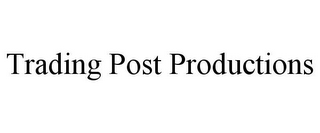 TRADING POST PRODUCTIONS