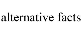 ALTERNATIVE FACTS
