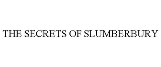 THE SECRETS OF SLUMBERBURY