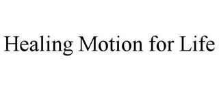 HEALING MOTION FOR LIFE