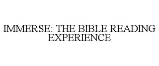 IMMERSE: THE BIBLE READING EXPERIENCE