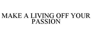 MAKE A LIVING OFF YOUR PASSION