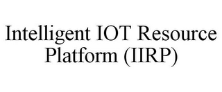 INTELLIGENT IOT RESOURCE PLATFORM (IIRP)