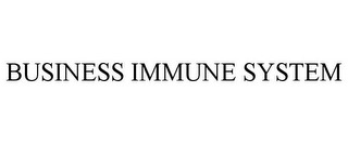 BUSINESS IMMUNE SYSTEM