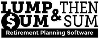 LUMP SUM & THEN SUM RETIREMENT PLANNINGSOFTWARE