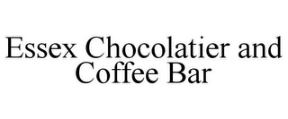 ESSEX CHOCOLATIER AND COFFEE BAR