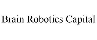 BRAIN ROBOTICS CAPITAL