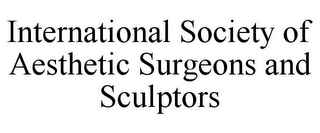 INTERNATIONAL SOCIETY OF AESTHETIC SURGEONS AND SCULPTORS