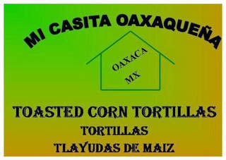 MI CASITA OAXAQUEÑA OAXACA MX TOASTED CORN TORTILLAS TORTILLAS TLAYUDAS DE MIAZ