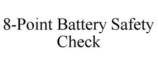 8-POINT BATTERY SAFETY CHECK