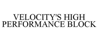 VELOCITY'S HIGH PERFORMANCE BLOCK