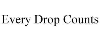 EVERY DROP COUNTS