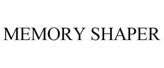 MEMORY SHAPER