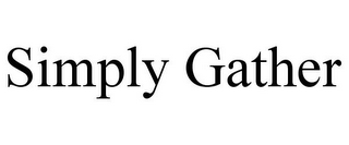 SIMPLY GATHER