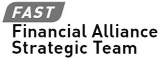 FAST FINANCIAL ALLIANCE STRATEGIC TEAM