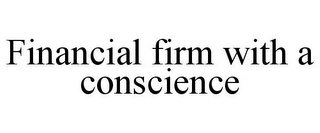 FINANCIAL FIRM WITH A CONSCIENCE