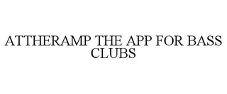 ATTHERAMP THE APP FOR BASS CLUBS