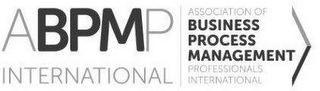 ABPMP INTERNATIONAL ASSOCIATION OF BUSINESS PROCESS MANAGEMENT PROFESSIONALS INTERNATIONAL