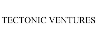 TECTONIC VENTURES