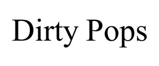 DIRTY POPS