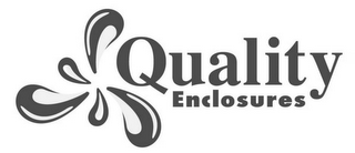 QUALITY ENCLOSURES