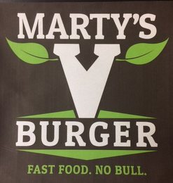 MARTY'S V BURGER FAST FOOD. NO BULL.