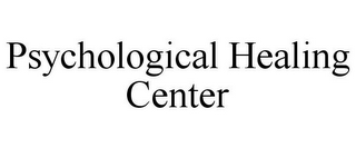 PSYCHOLOGICAL HEALING CENTER