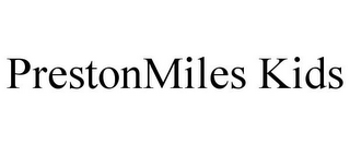 PRESTONMILES KIDS
