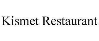 KISMET RESTAURANT